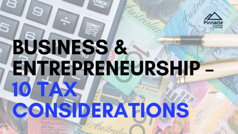 BUSINESS ENTREPRENEURSHIP – 10 TAX CONSIDERATIONS Pinnacle Accounting & Advisory