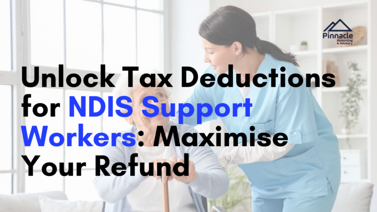 Unlock Tax Deductions for NDIS Support Workers Maximise Your Refund Pinnacle Accounting & Advisory