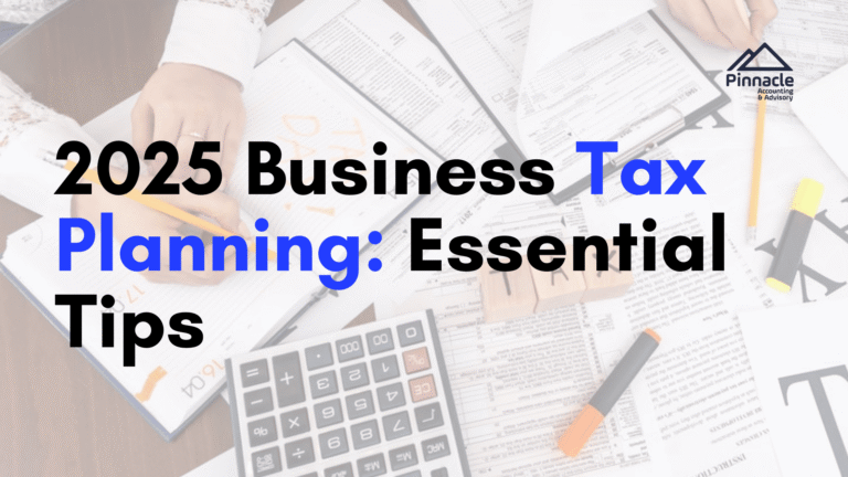 2025 Business Tax Planning Essential Tips 1 Pinnacle Accounting & Advisory
