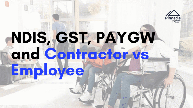 NDIS GST PAYGW and Contractor vs Employee 1 Pinnacle Accounting & Advisory