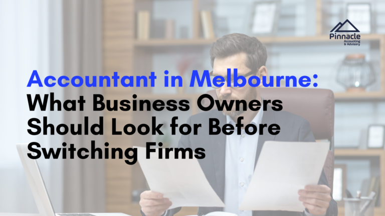Accountant in Melbourne: What Business Owners Should Look for Before Switching Firms 