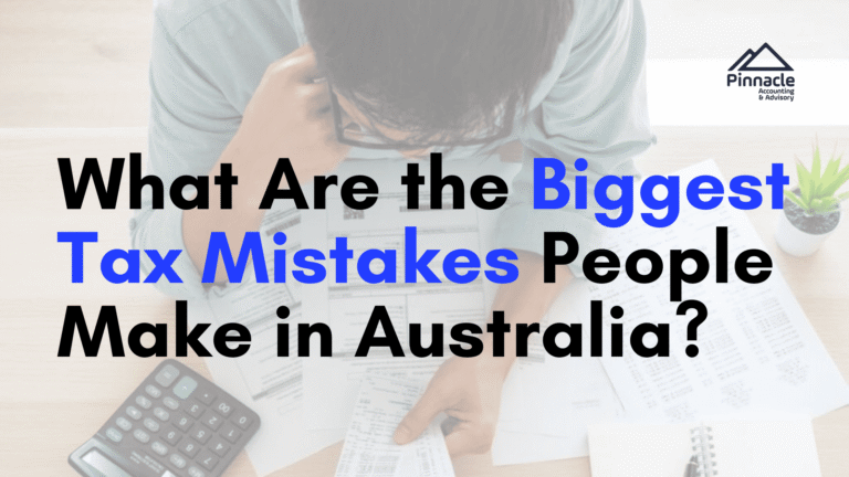 What Are the Biggest Tax Mistakes People Make in Australia 1 1 Pinnacle Accounting & Advisory