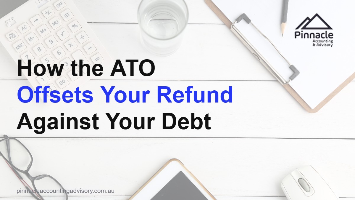 ato refund offsetting payment plans featured Pinnacle Accounting & Advisory