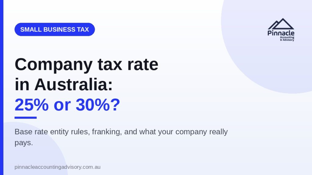 Company Tax Rate in Australia: Is It 25% or 30%? (Base Rate Entity Explained) 9 company tax rate featured Pinnacle Accounting & Advisory