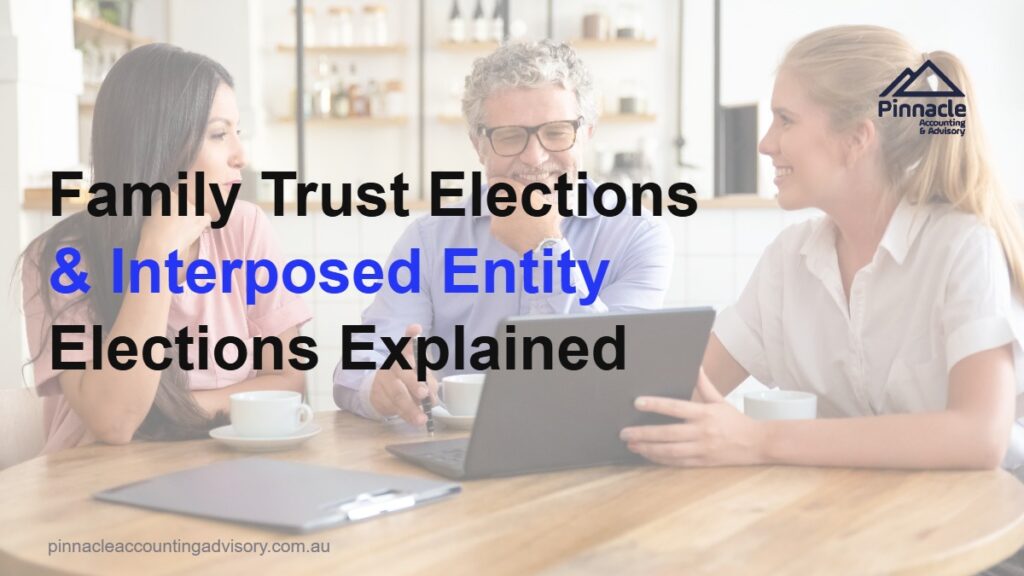family trust elections featured 1 Pinnacle Accounting & Advisory