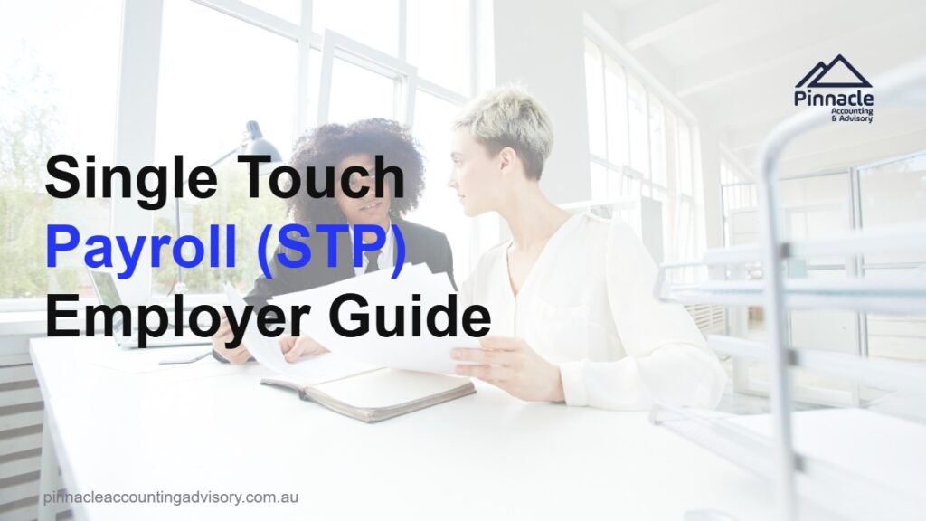 Single Touch Payroll (STP): The Employer's Guide for Australian Business 7 single touch payroll featured Pinnacle Accounting & Advisory