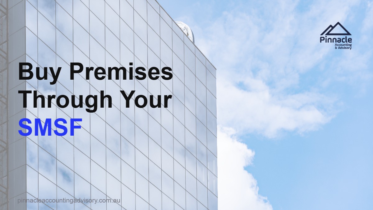 buy premises smsf feat Pinnacle Accounting & Advisory