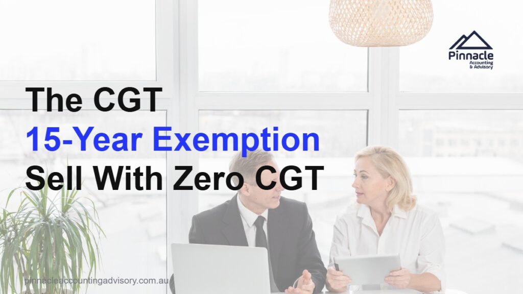 The CGT 15-Year Exemption: How to Sell Your Business and Pay Zero Capital Gains Tax 9 cgt 15 year exemption featured v2 Pinnacle Accounting & Advisory