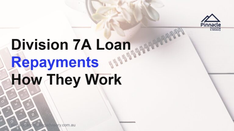 division 7a loan repayments featured v2 Pinnacle Accounting & Advisory
