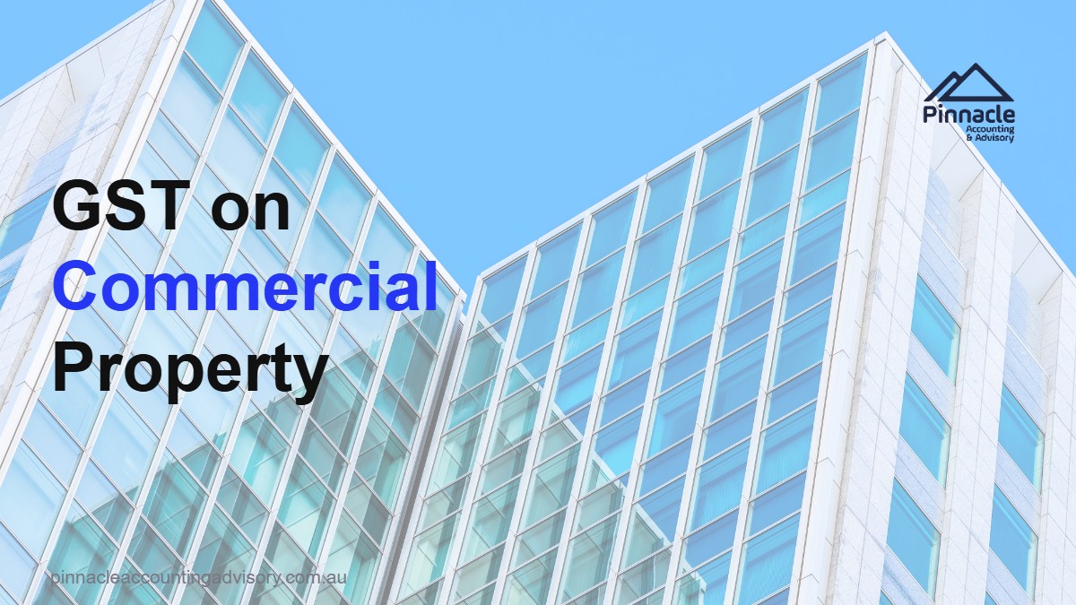gst commercial property feat Pinnacle Accounting & Advisory