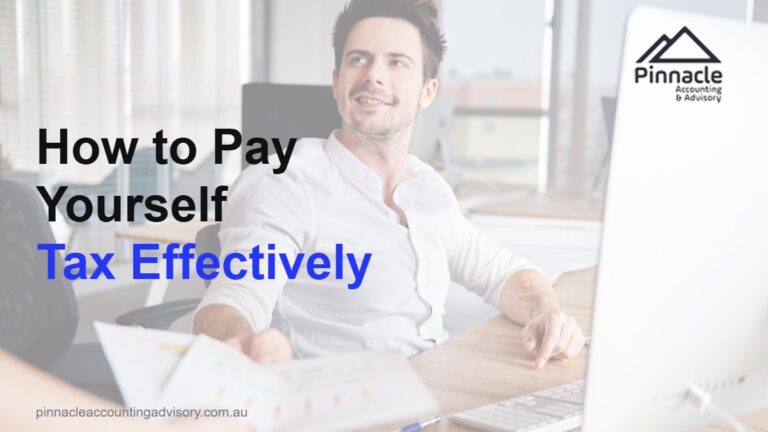 How to pay yourself from your company tax effectively, salary dividends and Division 7A explained by Pinnacle Accounting & Advisory