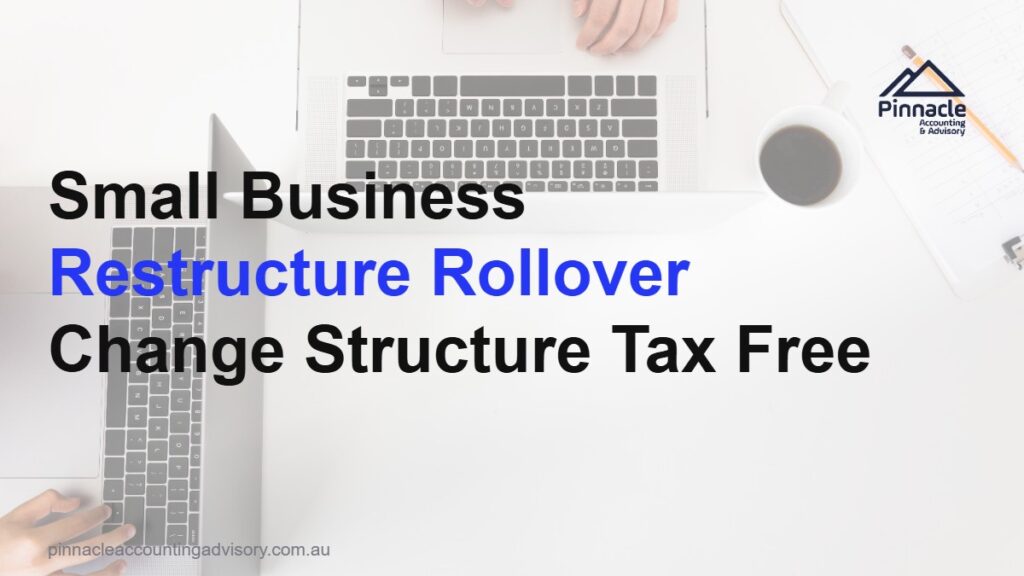 Small Business Restructure Rollover: How to Change Your Structure Without Triggering Tax 4 small business restructure rollover featured v2 Pinnacle Accounting & Advisory