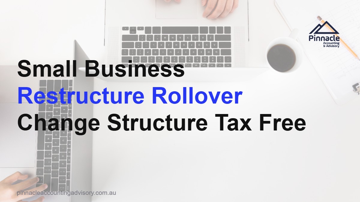 small business restructure rollover featured v2 Pinnacle Accounting & Advisory