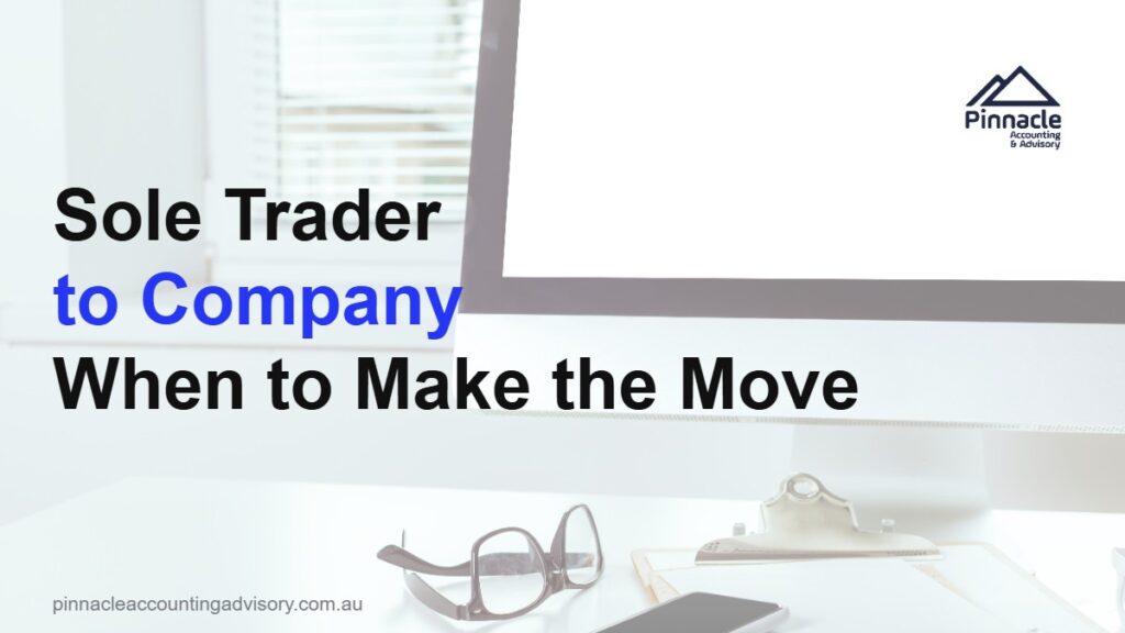Sole Trader to Company: When to Make the Switch and How to Do It Right 3 sole trader to company australia featured v2 Pinnacle Accounting & Advisory