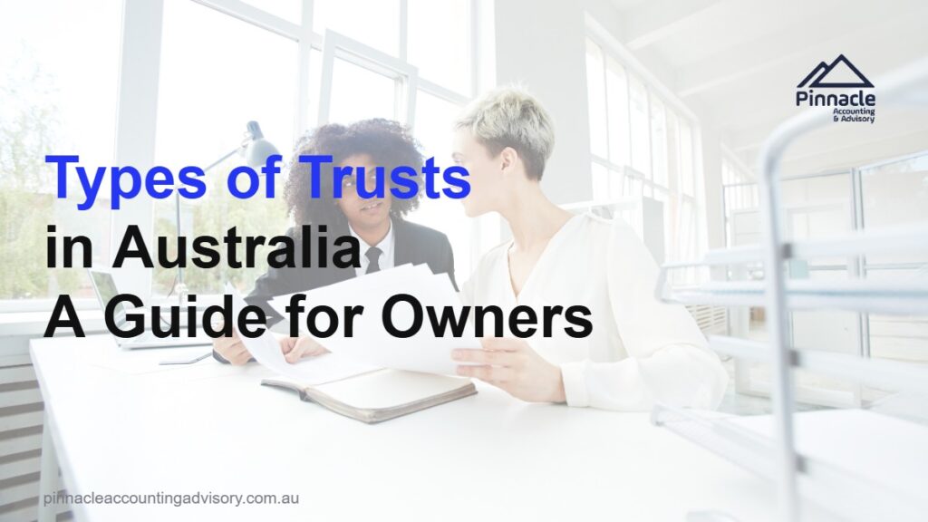 Trusts in Australia: The Complete Guide to Types, Tax and Asset Protection 2 types of trusts australia featured v2 1 Pinnacle Accounting & Advisory